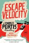 Escape Velocity: A Charles Portis Miscellany - Charles Portis - 9781945624261