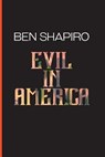Evil In America - Ben Shapiro - 9781945630576