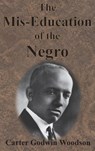 The Mis-Education of the Negro - Carter Godwin Woodson - 9781945644436