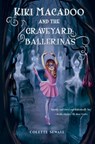 Kiki MacAdoo and the Graveyard Ballerinas - Colette Sewall - 9781945654558