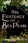 The Existence of Bea Pearl - Candice Marley Conner - 9781945654749