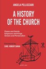 A History of the Church: Popes and Saints, Emperors and Kings, Gnosis and Persecution - Robert Sarah - 9781945658181