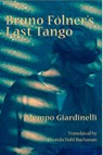 Bruno Folner's Last Tango - Mempo Giardinelli - 9781945680410