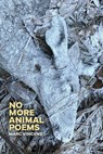 No More Animal Poems - Marc Vincenz - 9781945680892