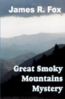 The Great Smoky Mountains Mystery - James R Fox - 9781945772368