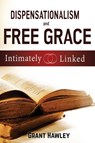Dispensationalism and Free Grace - Grant Hawley - 9781945774140