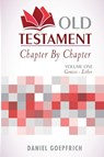 Old Testament Chapter By Chapter Volume One - Daniel Goepfrich - 9781945774782