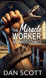 The Miracle Worker of Mingo County - Dan Scott - 9781945775376