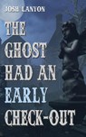 The Ghost Had an Early Check-Out - Josh Lanyon - 9781945802126