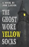 The Ghost Wore Yellow Socks - Josh Lanyon - 9781945802423