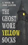The Ghost Wore Yellow Socks - Josh Lanyon - 9781945802423