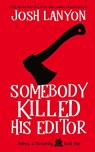 Somebody Killed His Editor - Josh Lanyon - 9781945802867