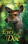 The Eyes of the Doe - Patricia Taylor Wells - 9781945805530