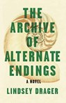 The Archive of Alternate Endings - Lindsey Drager - 9781945814822