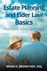 Estate Planning and Elder Law Basics: Frequently Asked Questions - Brian Bronsther - 9781945849060
