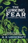The Lurking Fear and Other Early Terrors - H.P. Lovecraft - 9781945863462