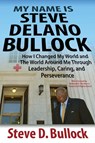 My Name is Steve Delano Bullock - Steve D (Aauw University of Michigan University of San Francisco Truckee Meadows Community College University of Nevada Reno University of Tennessee at Chattanooga Oakland Community College Reno Boise) Bullock - 9781945875250