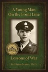 A Young Man on the Front Line - Elaine I Makas - 9781945875878