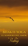Bhakti-yoga: El sendero del amor - Prabhuji David, Ben Yosef, Har-Zion - 9781945894053