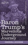 Baron Trump's Marvellous Underground Journey - Ingersoll Lockwood - 9781945934247