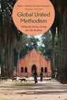 Global United Methodism: Telling the Stories, Living into the Realities - Elaine A. Robinson - 9781945935459