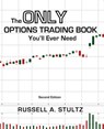 The Only Options Trading Book You'll Ever Need (Second Edition) - Russell Allen Stultz - 9781945949517