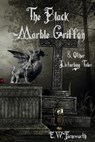The Black Marble Griffon - E W Farnsworth - 9781945967375