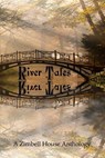 River Tales: A Zimbell House Anthology - Zimbell House Publishing - 9781945967702