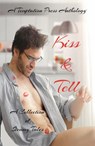 Kiss & Tell - Temptation Press ; Ben Fine ; Cynthia Lucas ; Destiny Pifer ; Mia Hern ; Pam Flores-Lowry ; Dr. Oliver Brady - 9781945967887