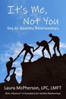 It's Me, Not You: Key to healthy Relationships - Laura McPherson - 9781945976940