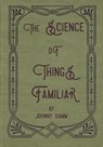 The Science of Things Familiar - Johnny Damm - 9781946031037
