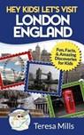 Hey Kids! Let's Visit London England - Teresa Mills - 9781946049001