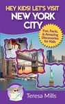 Hey Kids! Let's Visit New York City - Teresa Mills - 9781946049063