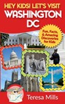 Hey Kids! Let's Visit Washington DC - Teresa Mills - 9781946049070