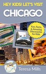 Hey Kids! Let's Visit Chicago - MILLS,  Teresa - 9781946049094