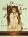 Christmas Roses (RW Classics Edition, Illustrated) - Lizzie Lawson ; Robert Ellice Mack - 9781946100214