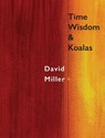 Time, Wisdom, and Koalas - David Miller - 9781946104410