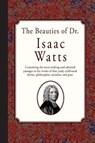 The Beauties of Dr. Isaac Watts - WATTS,  Isaac - 9781946145277