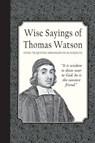 Wise Sayings of Thomas Watson - Charles J. Doe - 9781946145390