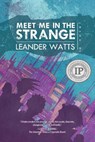 Meet Me in the Strange - Leander Watts - 9781946154071