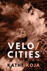 Velocities - Kathe Koja - 9781946154231