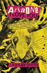 Ariadne, I Love You - J Ashley-Smith - 9781946154507