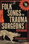 Folk Songs for Trauma Surgeons - Keith Rosson - 9781946154521