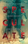 Speculate - BACON,  Eugen ; Hecq, Dominique - 9781946154552
