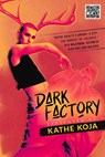 Dark Factory - Kathe Koja - 9781946154750