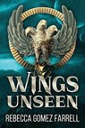 Wings Unseen - Rebecca Gomez Farrell - 9781946154859