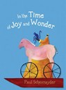 In the Time of Joy and Wonder - Paul Schexnayder - 9781946160089