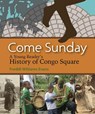 Come Sunday: A Young Reader's History of Congo Square - Freddi Williams Evans - 9781946160102