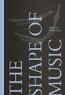 The Shape of Music - Warren Schwartz ; Nicholas Urie ; Mark Volpe - 9781946226815