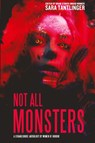 Not All Monsters - Sara Tantlinger - 9781946335326